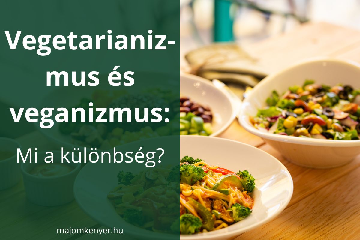 Vegetarianizmus és veganizmus: mi a különbség?